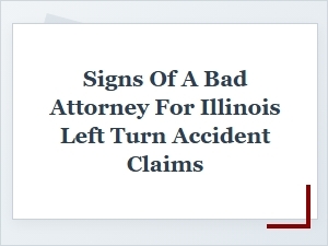 Red Flags in Your Illinois Left Turn Accident Lawyer