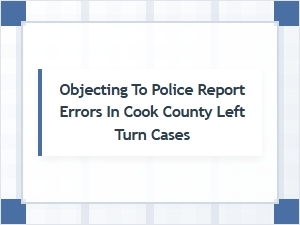 Objecting to Police Report Errors in Cook County