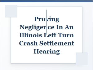 Elements of Proving Negligence in Left Turn Crashes