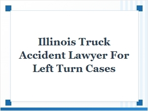 Expert Representation for Illinois Left Turn Truck Accidents